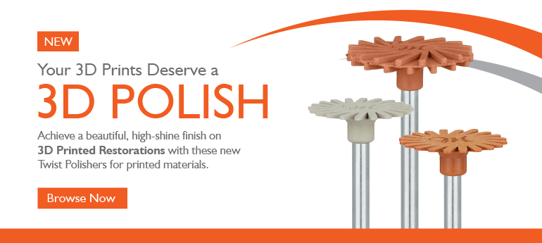 Meisinger's New Twist Polishers for Dental 3D Printed Resins